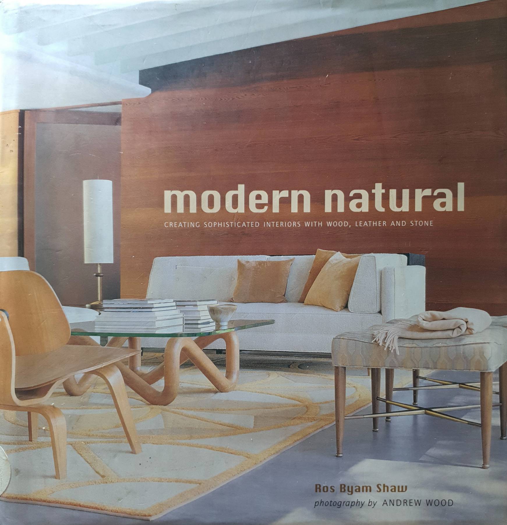 Modern Natural (Hardcover) : Creating Sophisticated Interiors with Wood, Leather and Stone