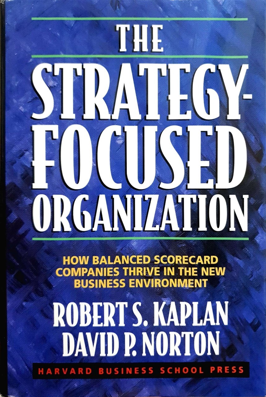 THE STRATEGY FOCUSED ORGANIZATION : Robert S. Kaplan , David P.Norton