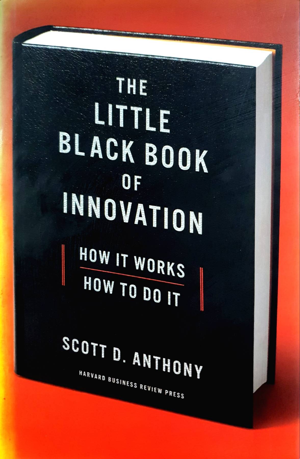The Little Black Book of Innovation: How It Works, How to Do It