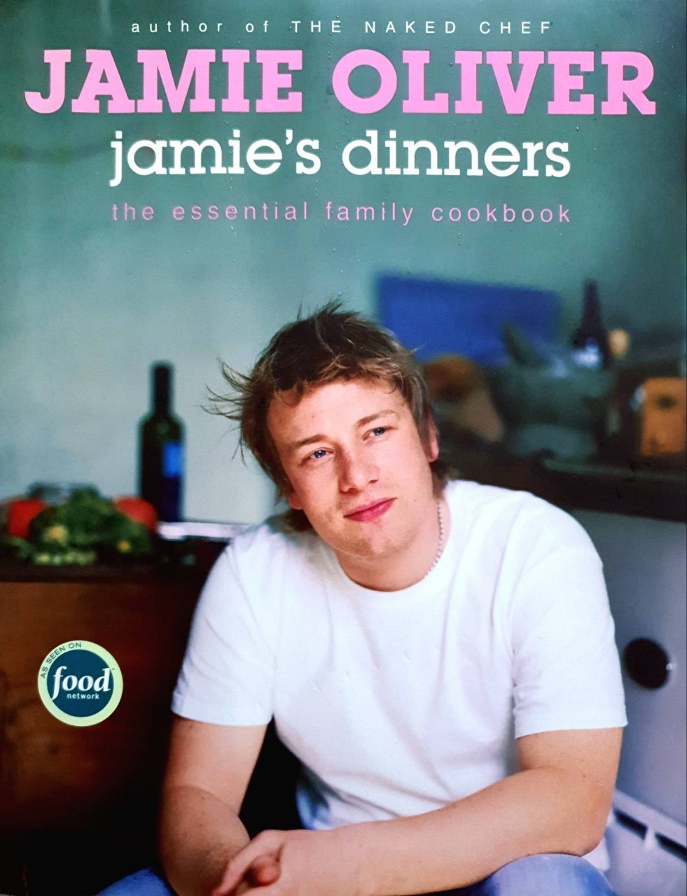 JAMIE’S DINNER the essential family cookbook : Jamie Oliver