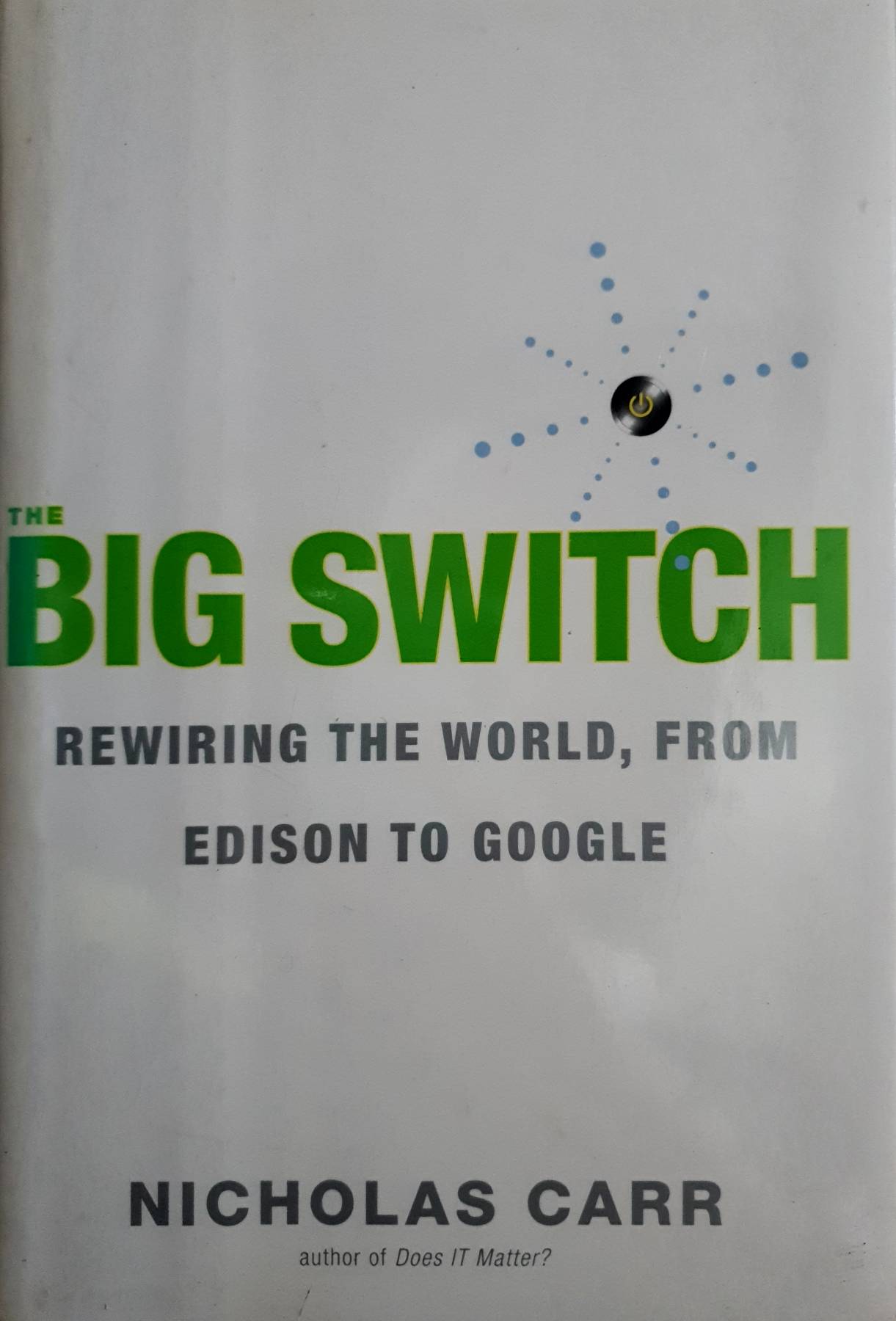 Big Switch : Our New Digital Destiny by Nicholas Carr