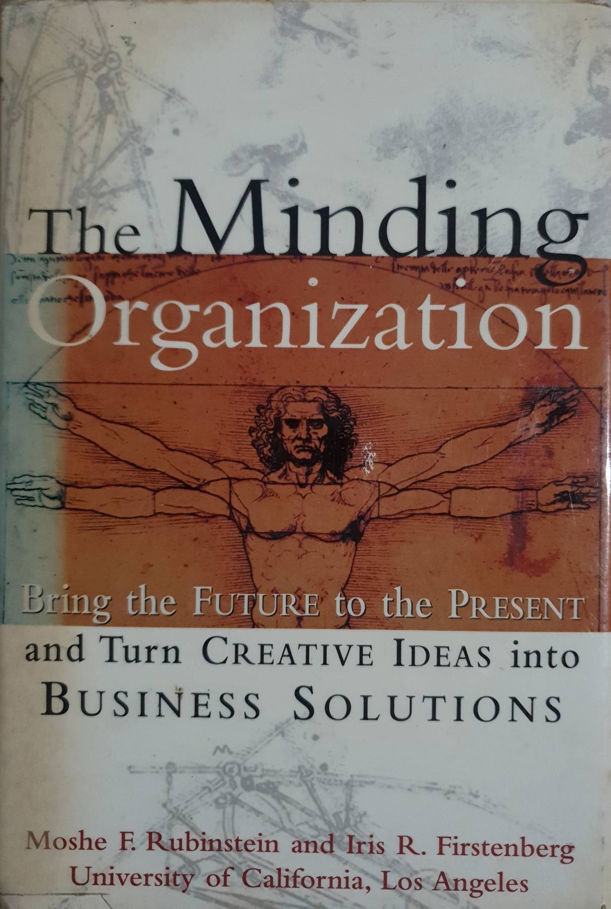 The Minding Organization: Bring The Future To The Present And Turn Creative Ideas Into Business Solutions