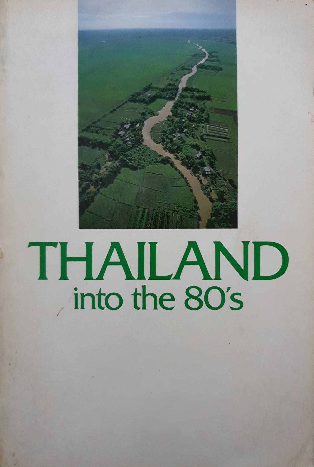Thailand into the 80’s/ Office of the Prime Minister, Kingdom of Thailand , 1979