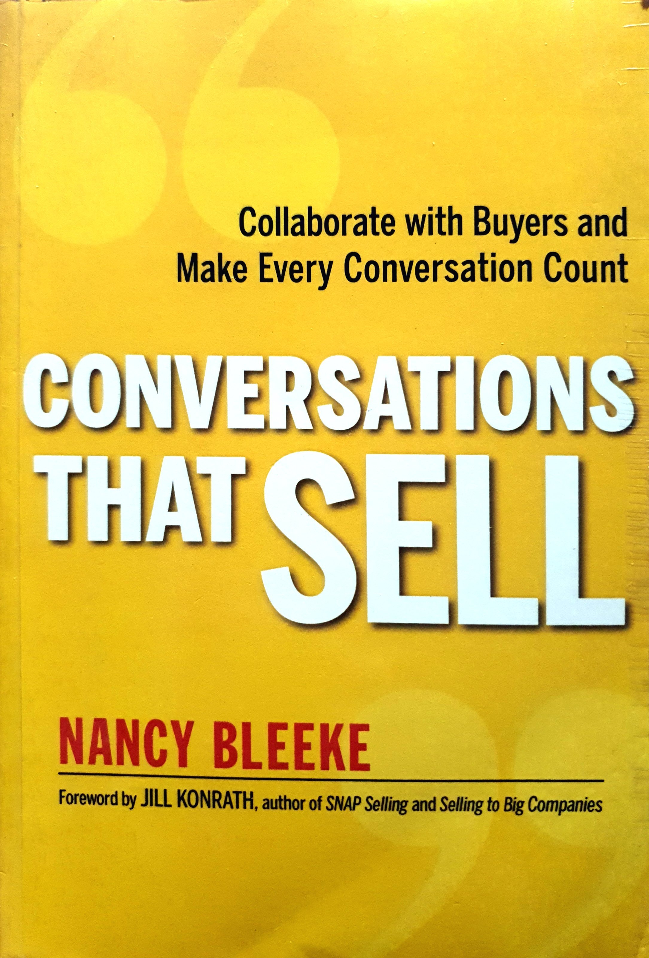 Conversations That Sell: Collaborate with Buyers and Make Every Conversation Count : Nancy Bleeke