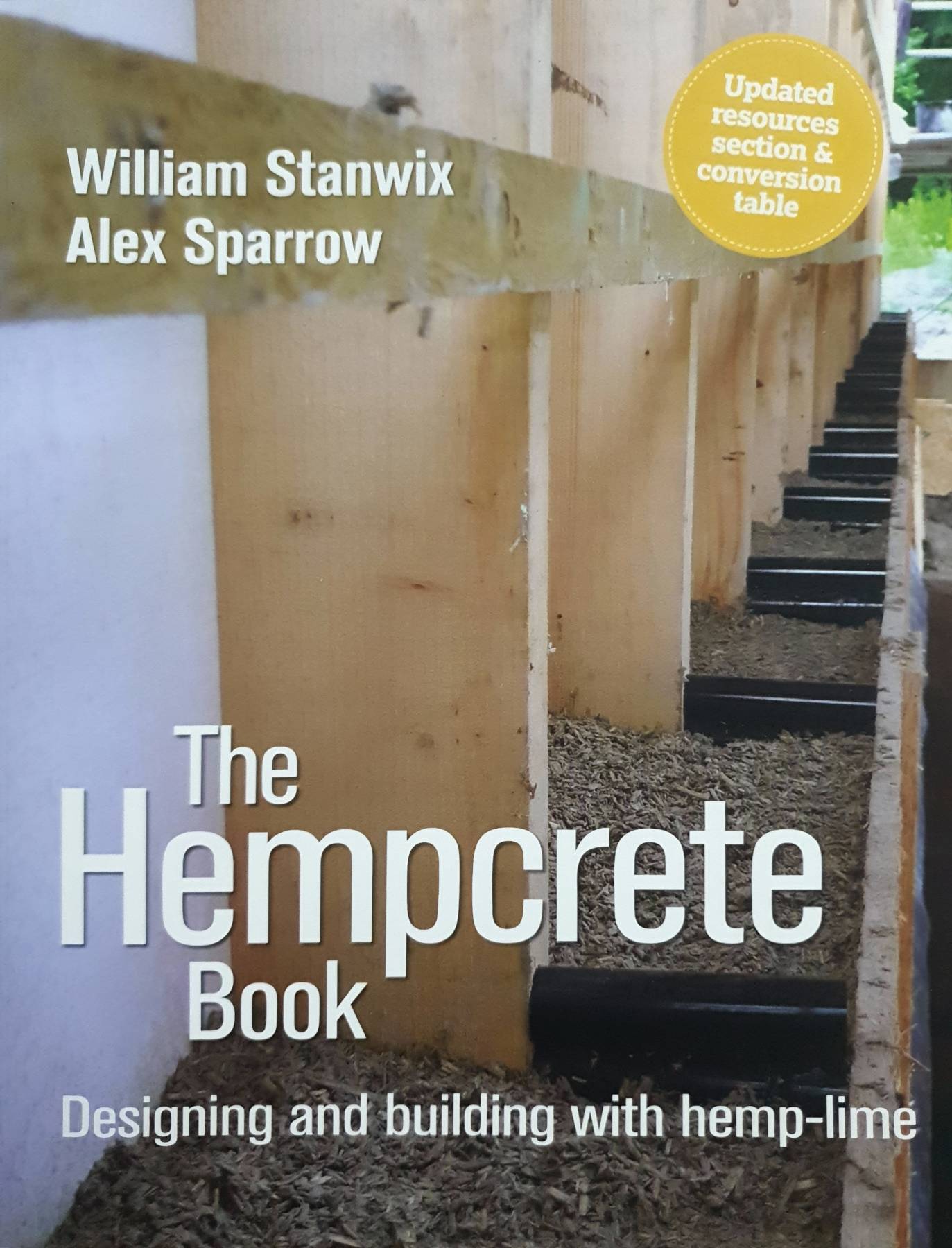 The Hempcrete Book: Designing and building with hemp-lime (Sustainable Building) : William Stanwix and 1 more