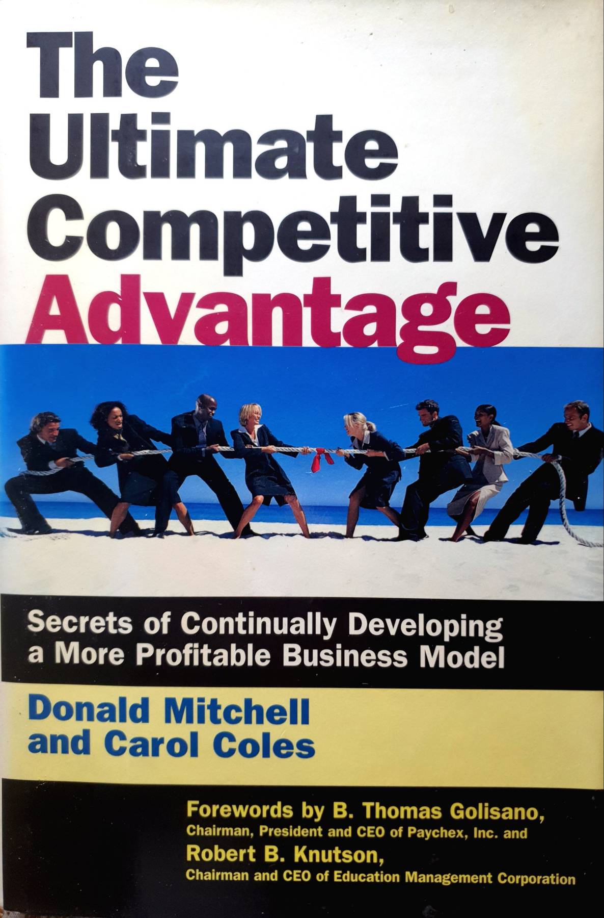 The Ultimate Competitive Advantage : Secrets of Continually Developing a More Profitable Business Model : Donald Mitchell