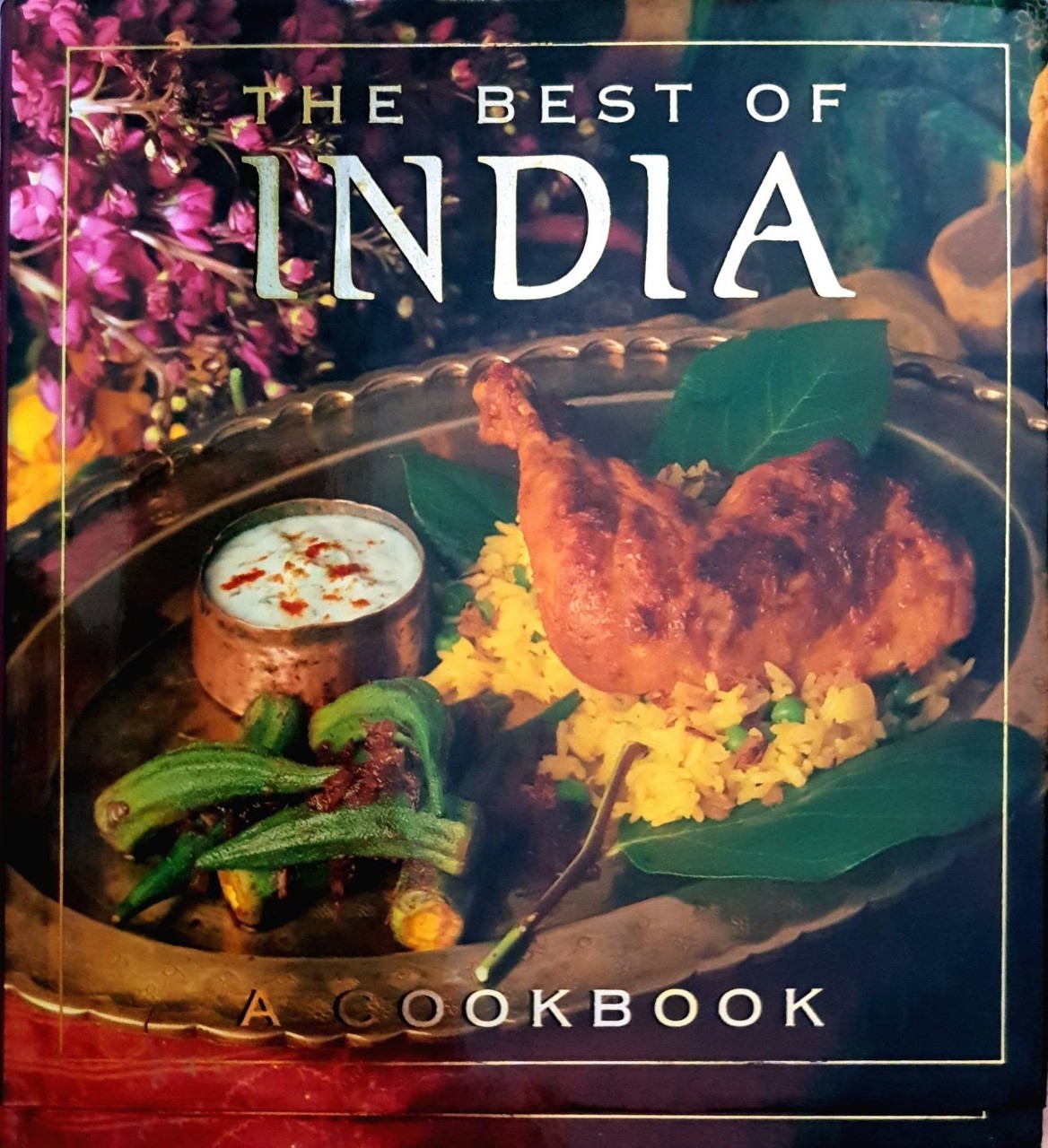 The Best of INDIA : A Cook Book