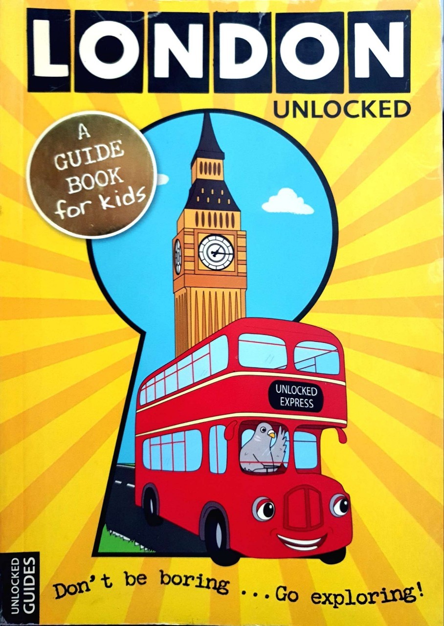 LONDON UNLOCKED : A GUIDE BOOK FOR KIDS