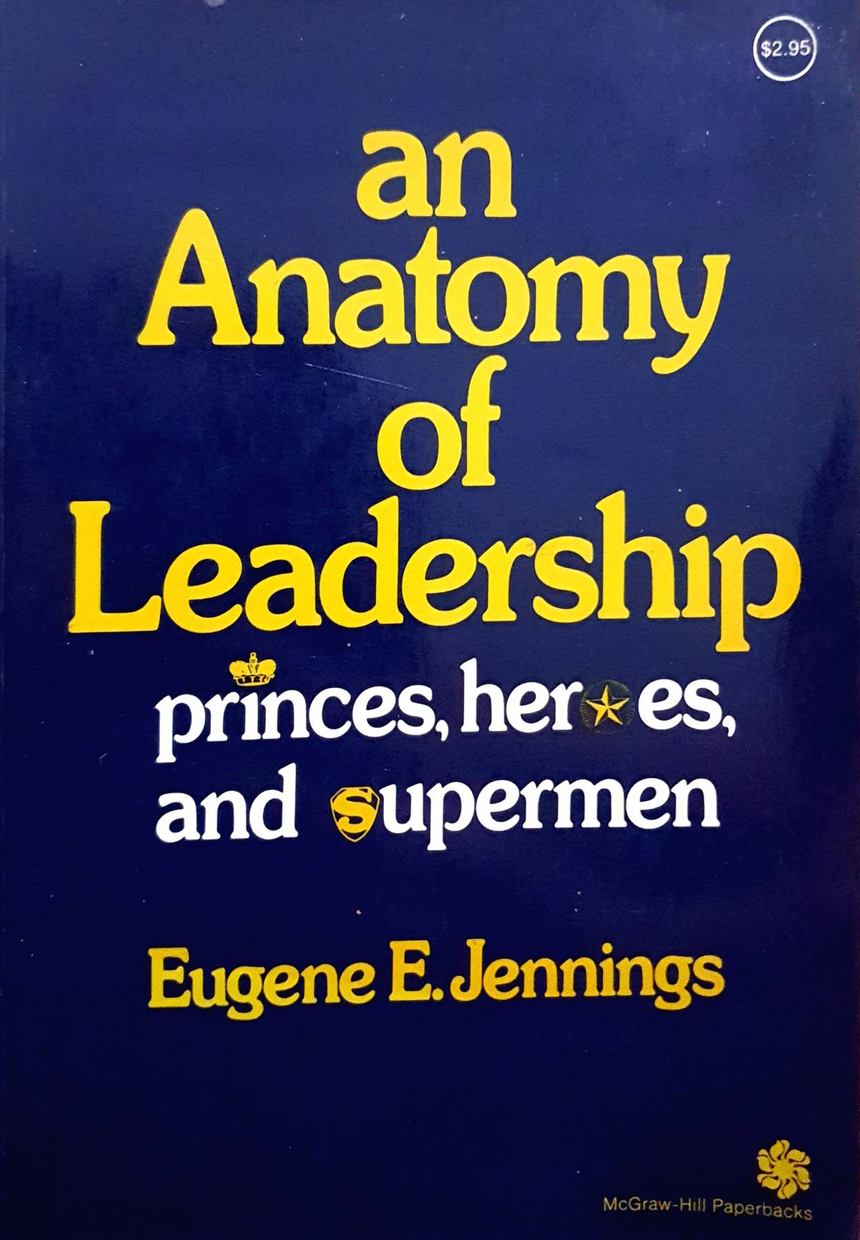 Anatomy of Leadership Princes, Heroes and Supermen