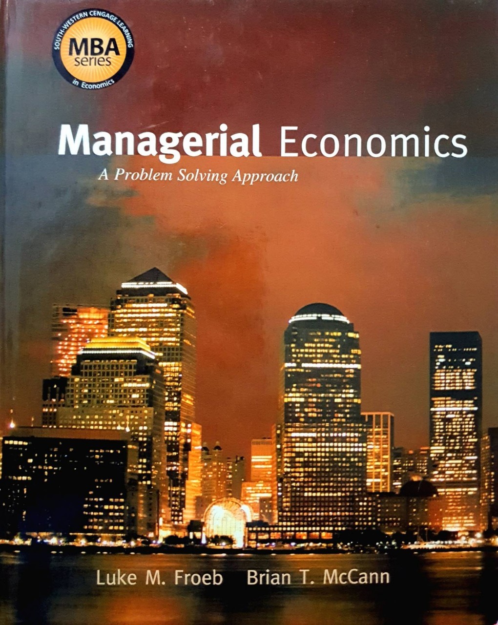 MANAGERIAL ECONOMICS : Luck M. Foreb , Brian T. McCann