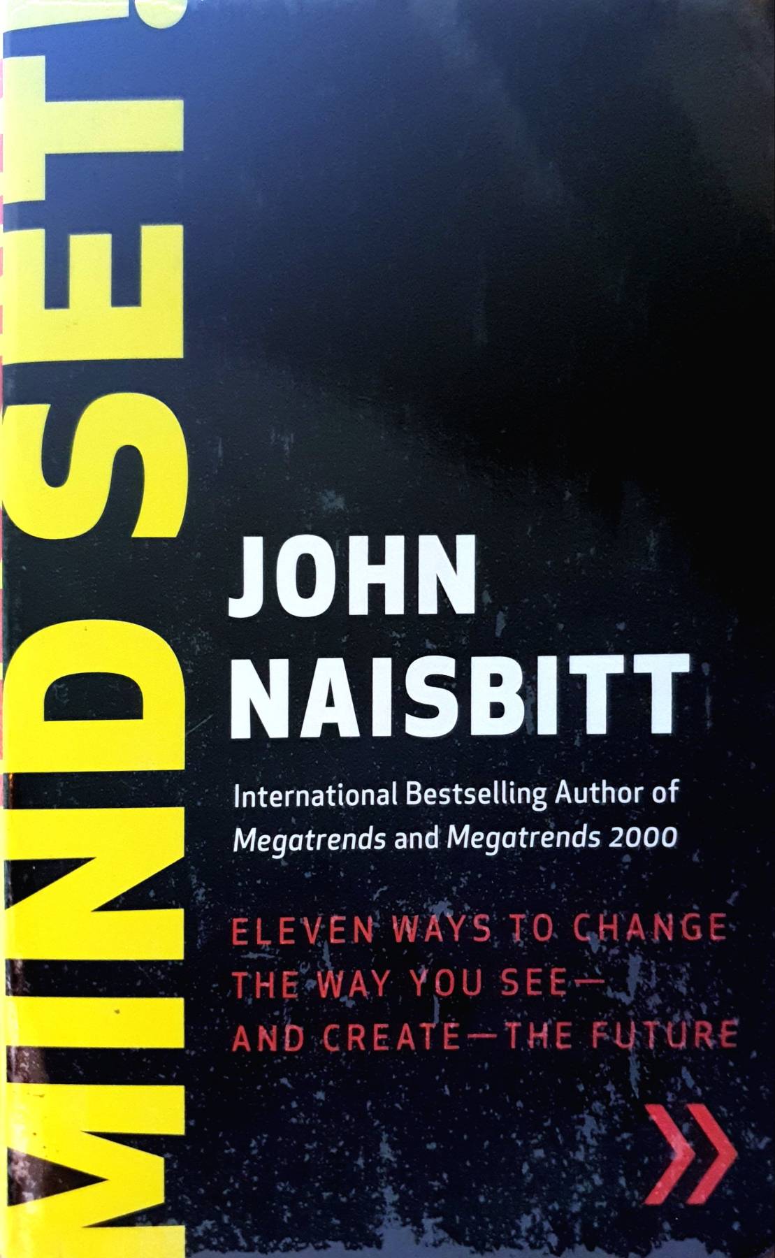 Mind Set!: Eleven Ways to Change the Way You See--and Create--the Future : John Naisbitt