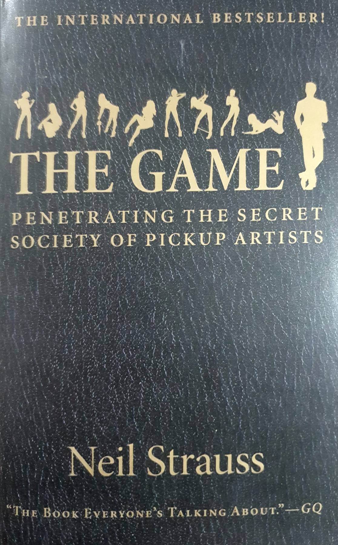Game: Penetrating the Secret Society of Pickup Artists Mass Market Paperback by Neil Strauss