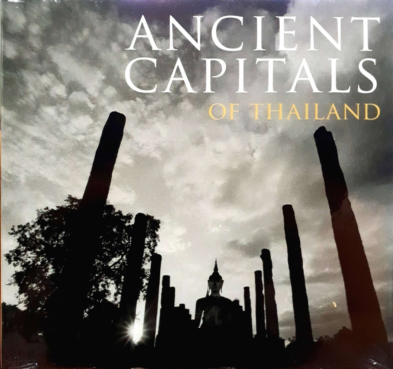 ANCIENT CAPITALS OF THAILAND : Elizabeth Moore , Philip Anthony Stott, Suriyavudh Sukhasvasti & 1 more