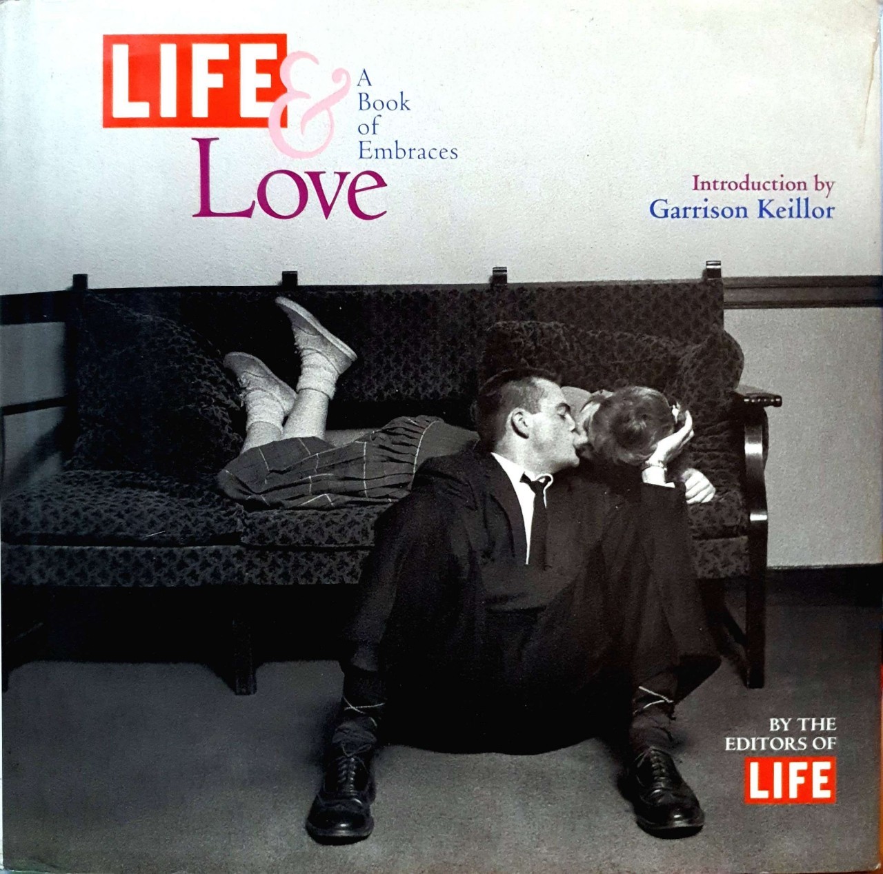 LIFE & LOVE ; A Book of Embrace : Life , Garrison Keillor