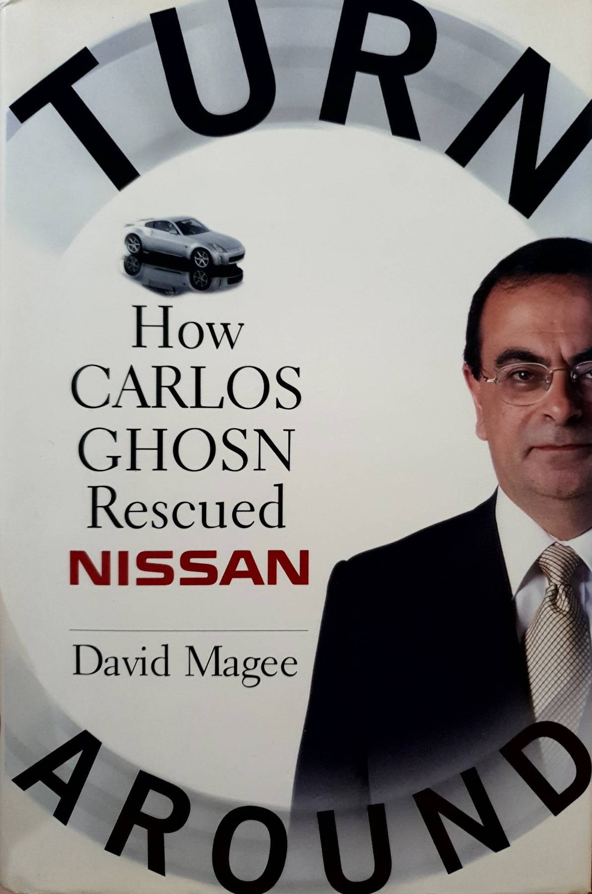 Turnaround: How Carlos Ghosn Rescued Nissan (Hardcover) by David Magee