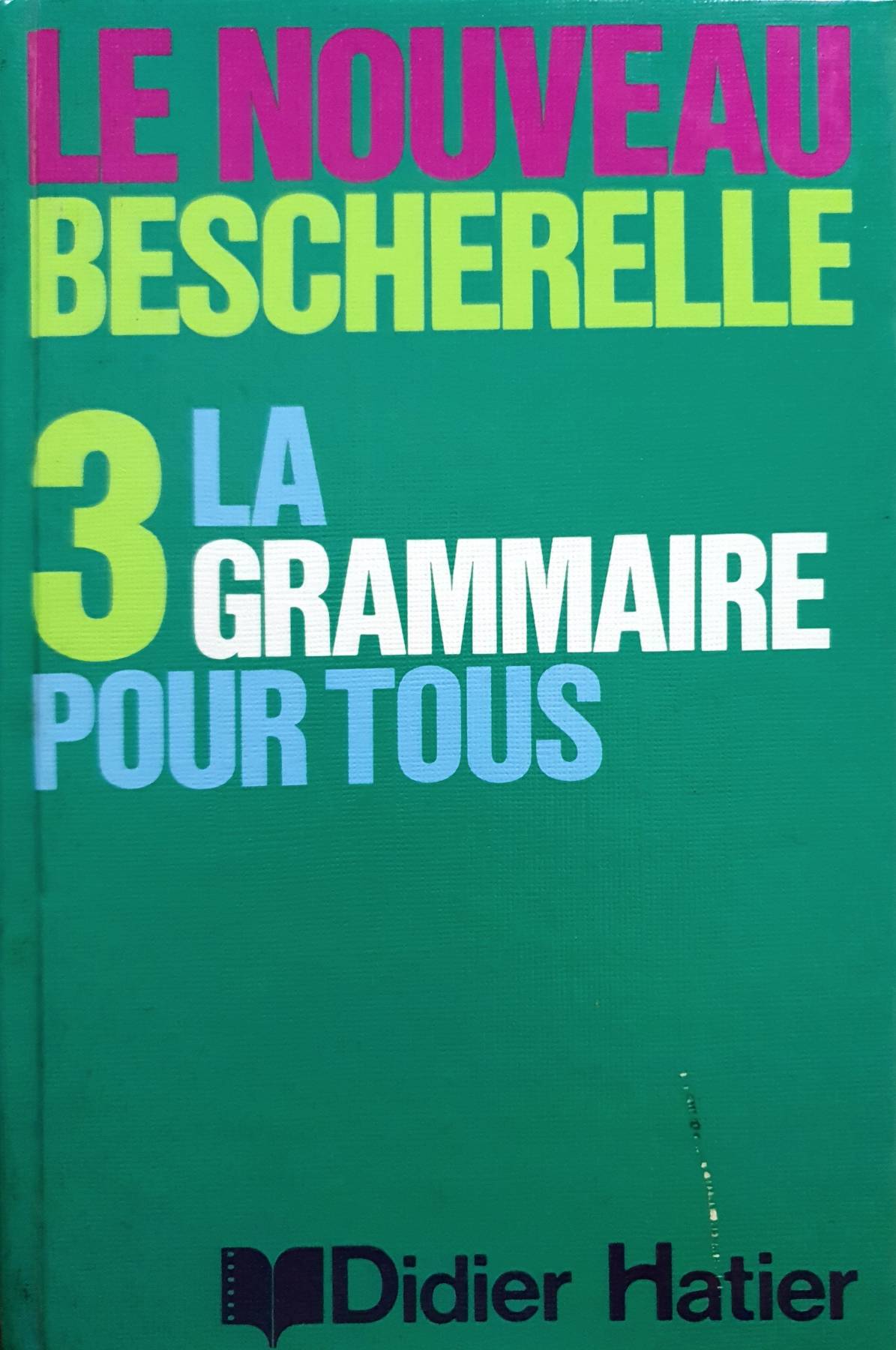 Le Nouveau Bescherelle 3 La Grammaire Pour Tous hardcover HurtubiseTous