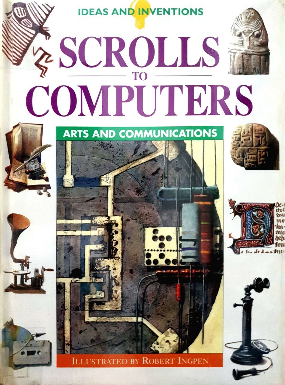 SCROLLS TO COMPUTERS ; ARTS AND COMMUNICATIONS : ROBERT INGPEN, by Wilkinson, Philip, 1955-
