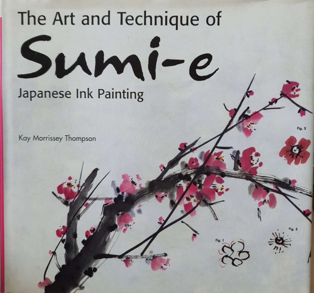 The Art and Techniques of SUMI - E Japanese Ink Painting : Morrissey Thompson