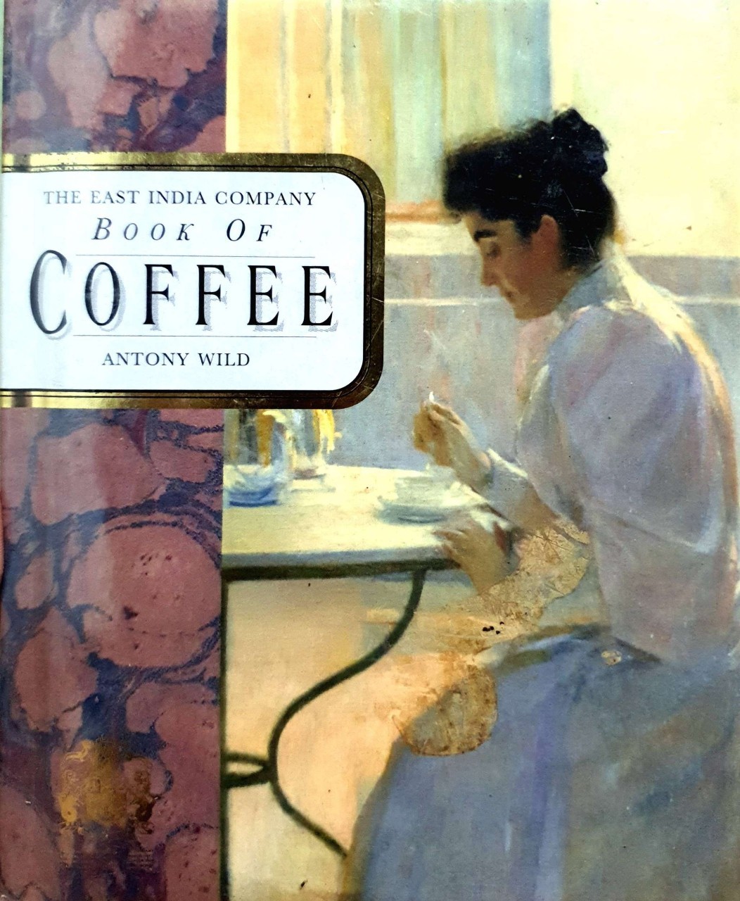 THE EAST INDIA COMPANY BOOK OF COFFEE : Anthony Wild