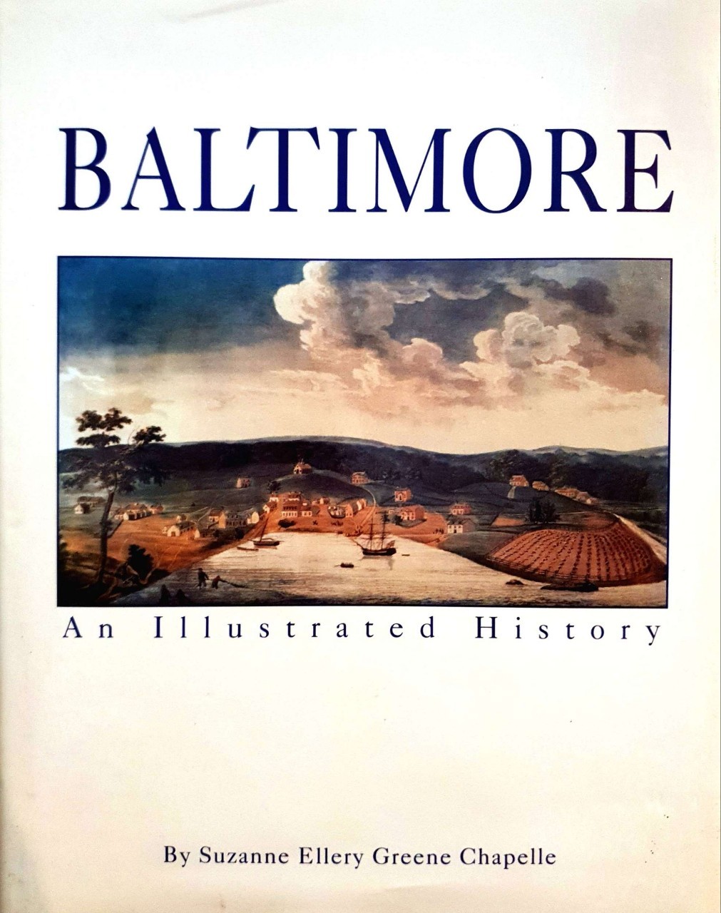 BALTOMOR AN ILLUSTRATED HISTORY : Suzanne Rllery Greene Chapelle