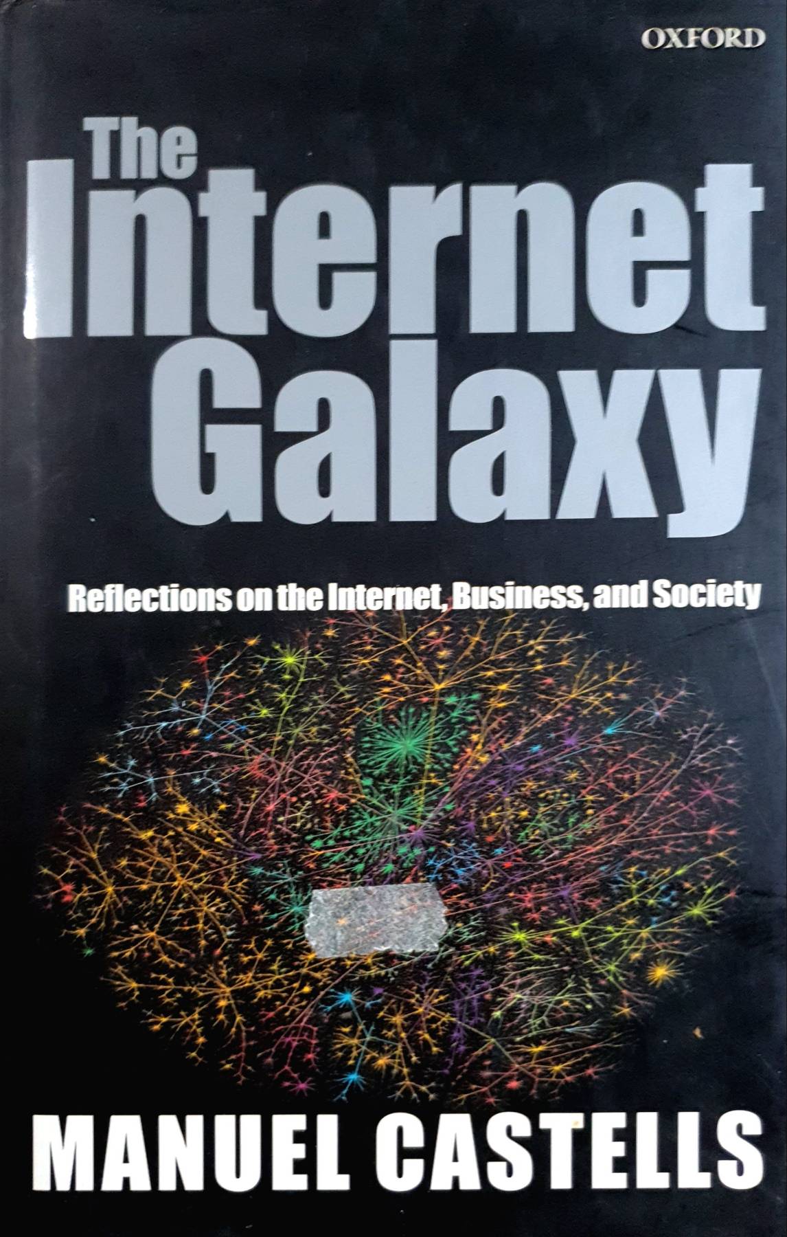 The Internet Galaxy: Reflections on the Internet, Business, and Society (Clarendon Lectures in Management Studies) Paperback – Illustrated, by Manuel Castells