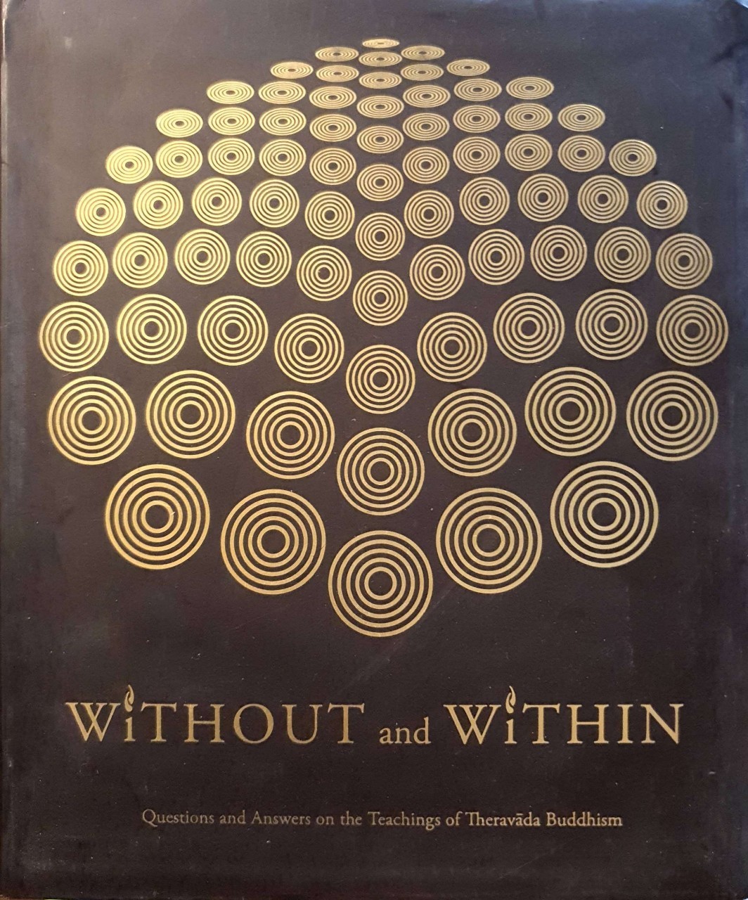 WITHOUT and WITHIN Question & Answer on the teaching of Theravada Buddhism