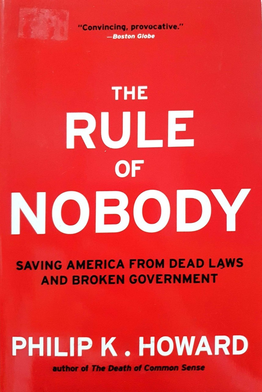 THE RULE OF NOBODY : PHILIP K. HOWARD