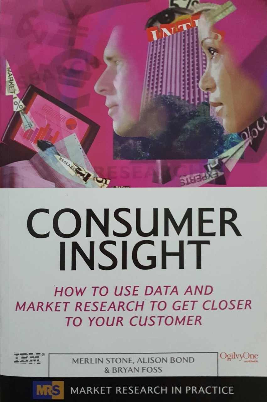 consumer Insight : How to Use Data and Market Research to Get Closer to Your Customer : IBM, Merlin. Stone Allison Born
