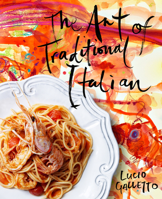 The Art of Traditional Italian By Lucio Galletto HARDCOVER