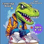 Dinosaur Coloring Book for Kids Ages 8-12: Creativity Fashion, Lifestyle, and Streetwear, Includes All Cool Dinosaur Characters