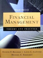 FINANCIAL MANAGEMENT : Theory and Practice : Financial Management: Theory & Practice 15th Edition by Eugene F. Brigham , Michael C. Ehrhardt