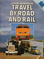 TRAVEL BY ROAD AND RAIL : Moving Around the World