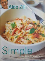 Simple Italian Cookery : Aldo Zilli