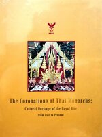 THE CORONATION OF THAI MONARCHS : Cultural Heritage of the Royal Rite from Past to Present