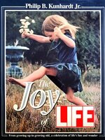 THE JOY OF LIFE : PHILLIP B. KUNHARDT JR.