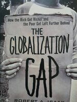 The Globalization Gap: How the Rich Get Richer and the Poor Get Left Further Behind Paperback – by Robert A. Isaak