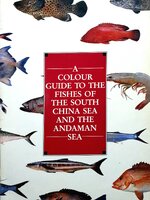 A Colour Guide to The Fishs of The South China Sea and The Andaman Sea