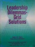 LEADERSHIP DILEMMAS-GRID SOLUTIONS : ROBERT R.BLAKE,ANNE ADAMS McCANSE