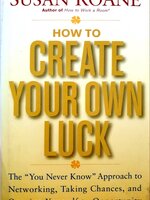 How to Create Your Own Luck: The "You Never Know" Approach to Networking, Taking Chances, and Opening Yourself to Opportunity Hardcover – by Susan RoAne (Author)