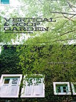 Vertical & roof garden จัดสวนสวยบนผนังและหลังคา (ปกแข็ง) สวนแนวตั้ง & สวนหลังคา ไอเดียดีที่เหมาะสำหรับคนพื้นที่น้อย