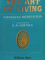 The Art of Living Vipassana Meditation by S.N. Goenka / William Hart