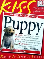 KISS Guide to Raising a Puppy (Keep It Simple Series) : Liz Palika