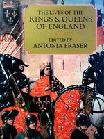 THE LIVES OF THE KINGS & QUEENS OF ENGLAND : ANTONIA FRASER