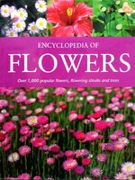 Encyclopedia of Flowers Over 1,000 Popular Flowers,Flowering Shrubs and Trees
