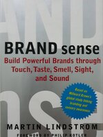BRAND sense: Build Powerful Brands through Touch, Taste, Smell, Sight, and Sound : Martin Lindstrom