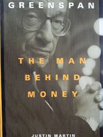 GREENSPAN THE MAN BEHIND MONEY : JUSTIN MARTIN