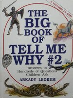 Big Book of Tell Me Why #2 Answers to Hundreds of Questions Children Ask Hardcover – January 1, 1992 by Arkady Leokum