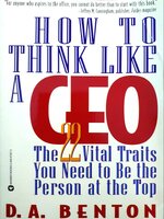 How to Think Like a CEO: The 22 Vital Traits You Need to Be the Person at the Top