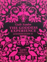 THE GODDESS EXPERIENCE (Goddess Guide II) : Gesele Scanlon
