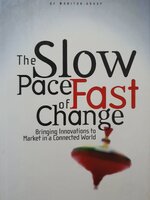 The Slow Pace of Fast Change : Bringing Innovations to Market in a Connected World : Bhaskar Chakravorti